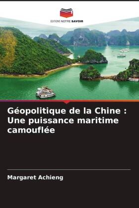 Géopolitique de la Chine : Une puissance maritime camouflée