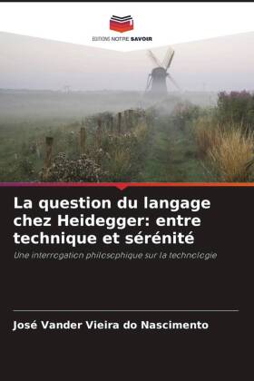 La question du langage chez Heidegger: entre technique et sérénité