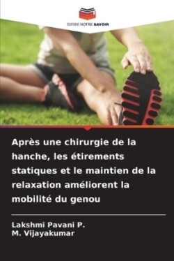 Après une chirurgie de la hanche, les étirements statiques et le maintien de la relaxation améliorent la mobilité du genou