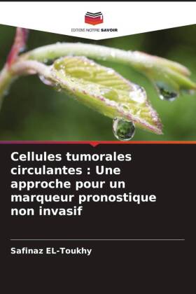 Cellules tumorales circulantes : Une approche pour un marqueur pronostique non invasif