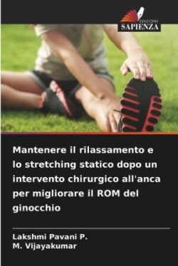 Mantenere il rilassamento e lo stretching statico dopo un intervento chirurgico all'anca per migliorare il ROM del ginocchio
