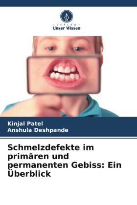 Schmelzdefekte im primären und permanenten Gebiss: Ein Überblick