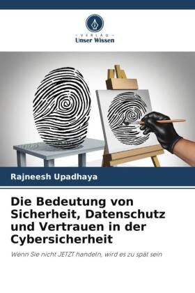 Die Bedeutung von Sicherheit, Datenschutz und Vertrauen in der Cybersicherheit