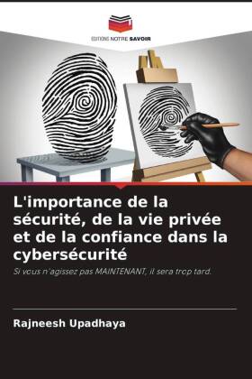 L'importance de la sécurité, de la vie privée et de la confiance dans la cybersécurité