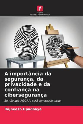 A importância da segurança, da privacidade e da confiança na cibersegurança