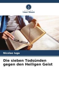 Die sieben Todsünden gegen den Heiligen Geist