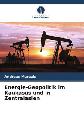 Energie-Geopolitik im Kaukasus und in Zentralasien