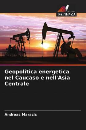 Geopolitica energetica nel Caucaso e nell'Asia Centrale