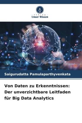 Von Daten zu Erkenntnissen: Der unverzichtbare Leitfaden für Big Data Analytics