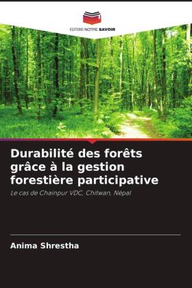 Durabilité des forêts grâce à la gestion forestière participative