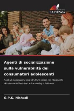 Agenti di socializzazione sulla vulnerabilità dei consumatori adolescenti