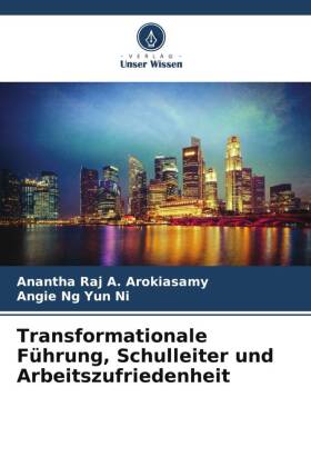 Transformationale Führung, Schulleiter und Arbeitszufriedenheit