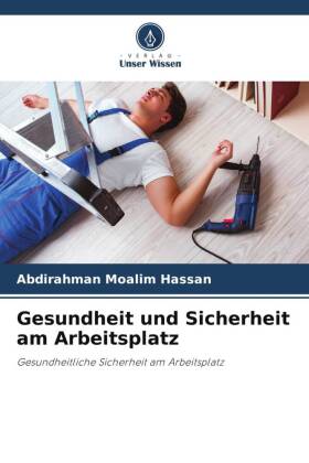 Gesundheit und Sicherheit am Arbeitsplatz