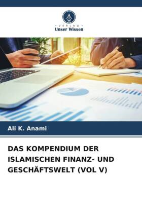 DAS KOMPENDIUM DER ISLAMISCHEN FINANZ- UND GESCHÄFTSWELT (VOL V)