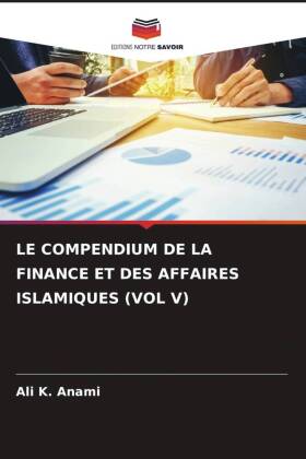 LE COMPENDIUM DE LA FINANCE ET DES AFFAIRES ISLAMIQUES (VOL V)