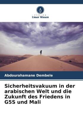 Sicherheitsvakuum in der arabischen Welt und die Zukunft des Friedens in G5S und Mali