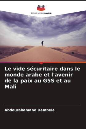 Le vide sécuritaire dans le monde arabe et l'avenir de la paix au G5S et au Mali