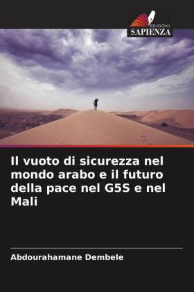 Il vuoto di sicurezza nel mondo arabo e il futuro della pace nel G5S e nel Mali