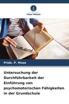 Untersuchung der Durchführbarkeit der Einführung von psychomotorischen Fähigkeiten in der Grundschule