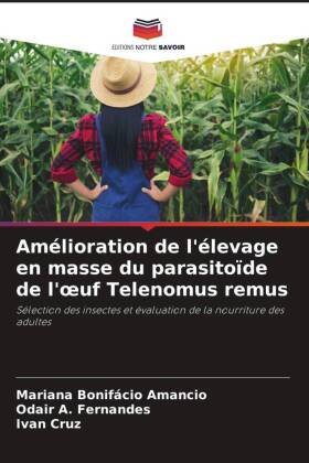 Amélioration de l'élevage en masse du parasitoïde de l'oeuf Telenomus remus