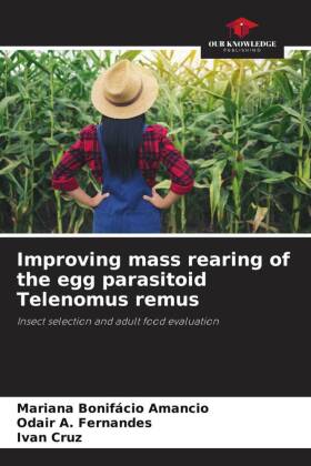 Improving mass rearing of the egg parasitoid Telenomus remus