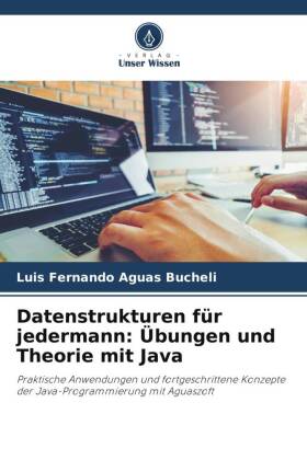 Datenstrukturen für jedermann: Übungen und Theorie mit Java