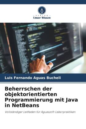 Beherrschen der objektorientierten Programmierung mit Java in NetBeans