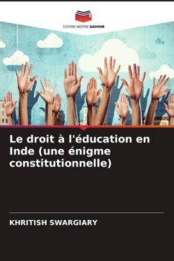 Le droit à l'éducation en Inde (une énigme constitutionnelle)