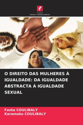 O DIREITO DAS MULHERES À IGUALDADE: DA IGUALDADE ABSTRACTA À IGUALDADE SEXUAL