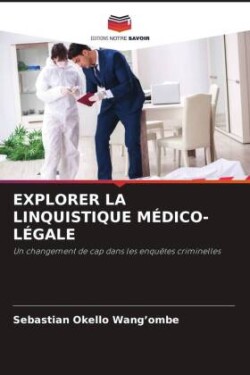 EXPLORER LA LINQUISTIQUE MÉDICO-LÉGALE