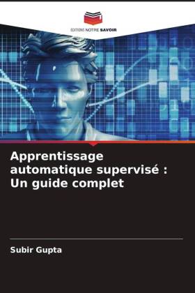 Apprentissage automatique supervisé : Un guide complet