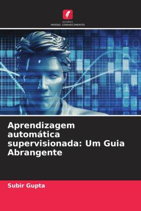 Aprendizagem automática supervisionada: Um Guia Abrangente