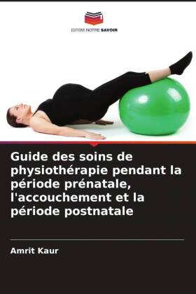 Guide des soins de physiothérapie pendant la période prénatale, l'accouchement et la période postnatale