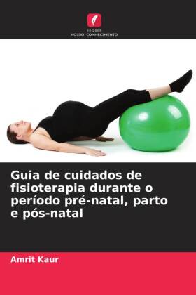 Guia de cuidados de fisioterapia durante o período pré-natal, parto e pós-natal