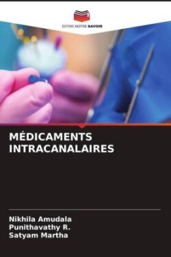 MÉDICAMENTS INTRACANALAIRES