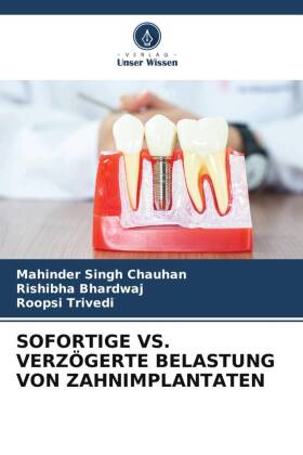 SOFORTIGE VS. VERZÖGERTE BELASTUNG VON ZAHNIMPLANTATEN