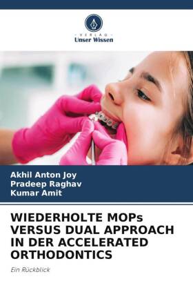 WIEDERHOLTE MOPs VERSUS DUAL APPROACH IN DER ACCELERATED ORTHODONTICS