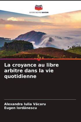 La croyance au libre arbitre dans la vie quotidienne