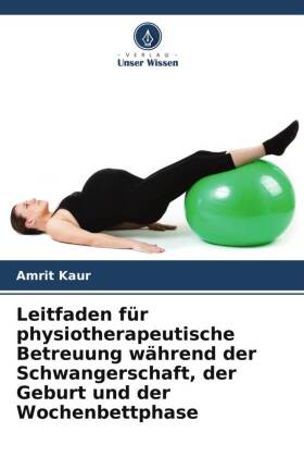 Leitfaden für physiotherapeutische Betreuung während der Schwangerschaft, der Geburt und der Wochenbettphase