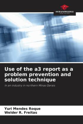 Use of the a3 report as a problem prevention and solution technique