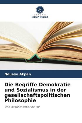 Die Begriffe Demokratie und Sozialismus in der gesellschaftspolitischen Philosophie