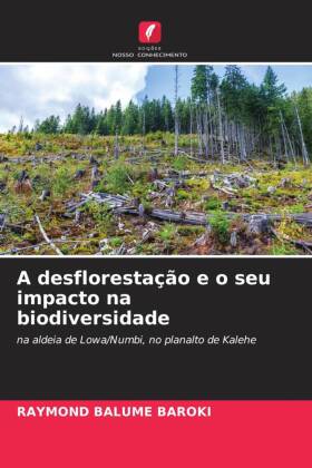 A desflorestação e o seu impacto na biodiversidade