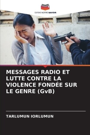 MESSAGES RADIO ET LUTTE CONTRE LA VIOLENCE FONDÉE SUR LE GENRE (GvB)