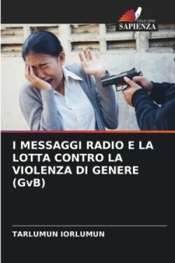 I MESSAGGI RADIO E LA LOTTA CONTRO LA VIOLENZA DI GENERE (GvB)