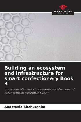 Building an ecosystem and infrastructure for smart confectionery Book 3