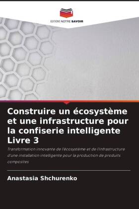 Construire un écosystème et une infrastructure pour la confiserie intelligente Livre 3