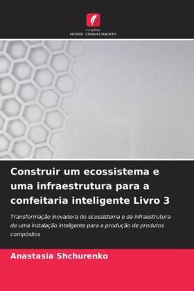 Construir um ecossistema e uma infraestrutura para a confeitaria inteligente Livro 3