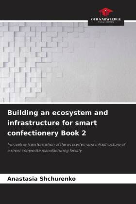 Building an ecosystem and infrastructure for smart confectionery Book 2