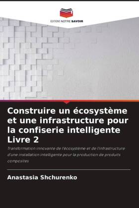 Construire un écosystème et une infrastructure pour la confiserie intelligente Livre 2