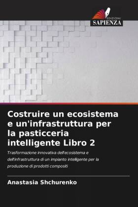 Costruire un ecosistema e un'infrastruttura per la pasticceria intelligente Libro 2